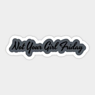 Not Your Girl Friday 1 Sticker